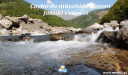 Çaylarda müşahidə olunan faktiki vəziyyət