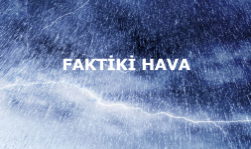 FAKTİKİ HAVA