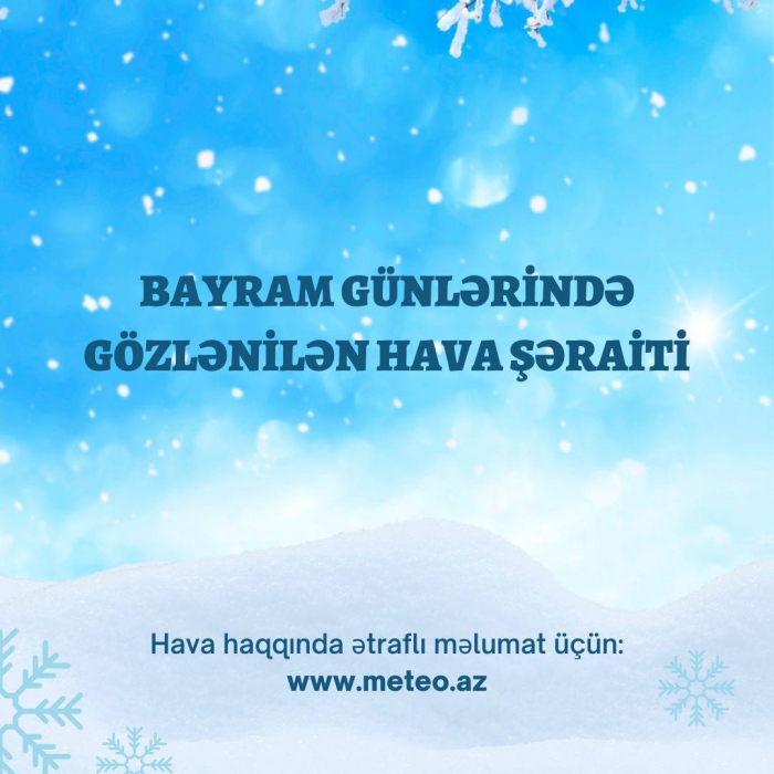 31 dekabr-2 yanvar tarixlərində ölkə ərazisində gözlənilən hava şəraiti