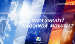 Həftə sonunadək gözlənilən hava şəraiti haqqında məlumat